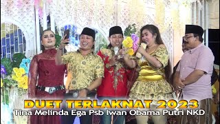 DUET TERLAKNAT 2023 EGA PSB IWAN OBAMA TINA MELINDA PUTRI NKD