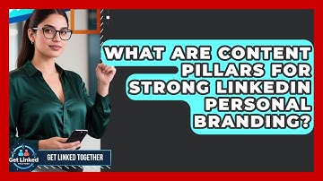 What Are Content Pillars For Strong LinkedIn Personal Branding? - Get Linked Together