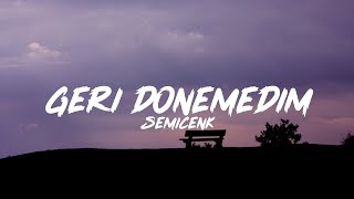 Semicenk - Geri Dönemedim Lyrics - Sözleri