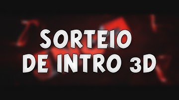 SORTEIO DE INTRO 3D | FECHADO