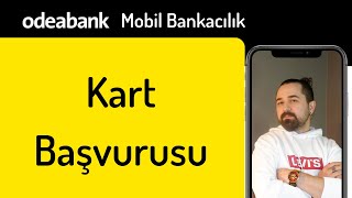 Odeabank İnternet Bankacılığı Kart Başvurusu