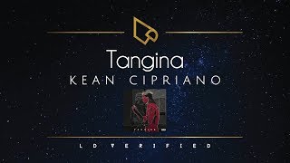 Kean Cipriano | Tangina (Lyric Video)