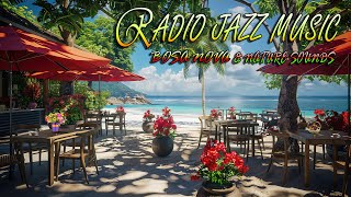 Happy Jazz at Seaside Cafe Ambience ☕ Positive Bossa Nova Piano & Ocean Wave Sounds for Relaxation 🌊