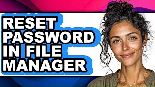 How to Reset Password in File Manager - Easy Guide