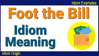 Foot the Bill Meaning | Idioms In English