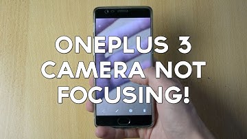 OnePlus 3 Camera Focus Not Working!