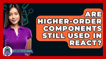 Are Higher-Order Components Still Used In React? - Next LVL Programming