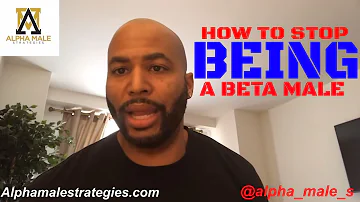 How To Stop Being A Beta Male & How To Date On A Budget