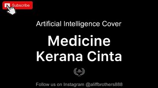 Medicine  Kerana Cinta Cover Version