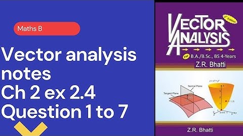 Bsc part 1 vector analysis ch 2 ex 2.4 question 1to 7