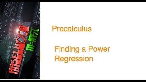 Precalculus - 2.2 Notes Example 8: Finding a Power Regression