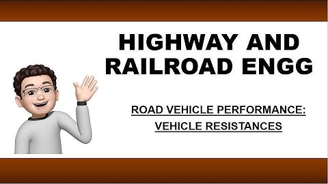 HIGHWAY AND RAILROAD ENGG | ROAD VEHICLE PERFORMANCE : VEHICLE RESISTANCES