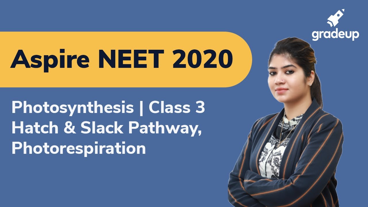 NEET 2020 : Botany | Photosynthesis in Higher Plants | Photorespiration | Gradeup JEE