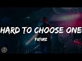 Future - Hard To Choose One (Lyrics)