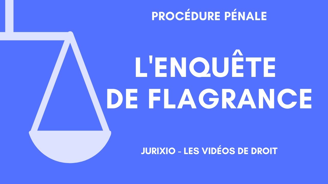 L'enquête de flagrance (définition, durée...) - Procédure pénale