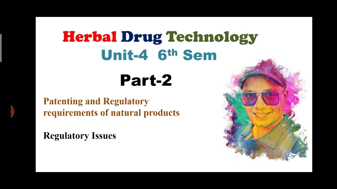 Patenting and Regulatory requirements of natural products | Regulatory Issues  Part-2 Unit-4 Herbal