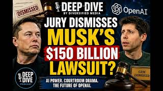Jury Dismisses Musk’s $150 Billion Dollar Lawsuit, Courtroom Drama, and the Future of OpenAI