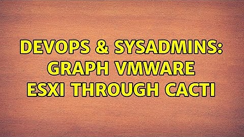 DevOps & SysAdmins: Graph VMware ESXi through Cacti (4 Solutions!!)
