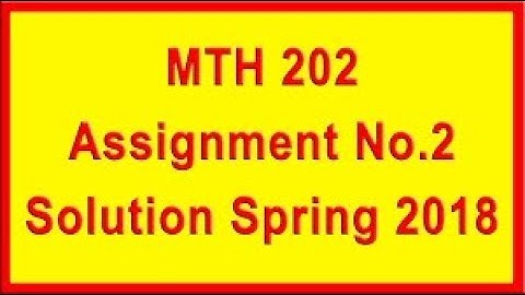 MTH202 Assignment 2 Solution Spring 2018