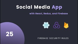 React Redux with Firebase #25: Security Rules Firebase / Minor code fixes