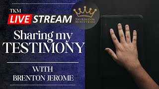 Sharing my testimony - Brenton Jerome