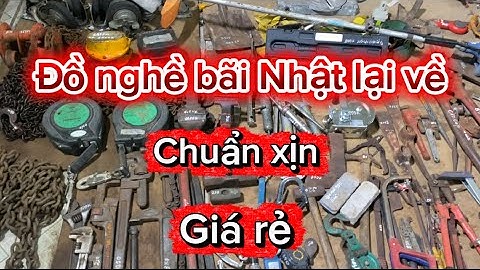 Hàng bãi Nhật tuyển. ETO, xích kéo USA,Balang xích,bảo hiểm chống rơi,cảo c,cần siết lực,búa,rìu…