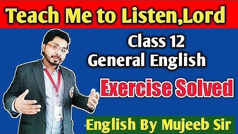 Teach me to listen lord exercise l Class 12 general english chapter 1 exercise solved