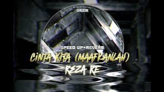 Cinta Kita (Maafkanlah) - Reza RE (Speed up Reverb)