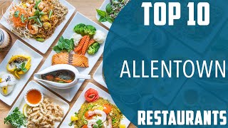 Top 10 Best Restaurants to Visit in Allentown | USA - English