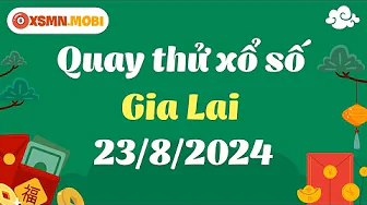 Quay thử XSGL hôm nay 23/8/2024 - Dự đoán quay thử xổ số Gia Lai- Quay thử KQXSGL thumbnail