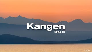 Kangen - Dewa 19 [LIRIK LAGU]