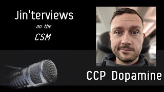 Jin'terviews - CCP Dopamine on the CSM