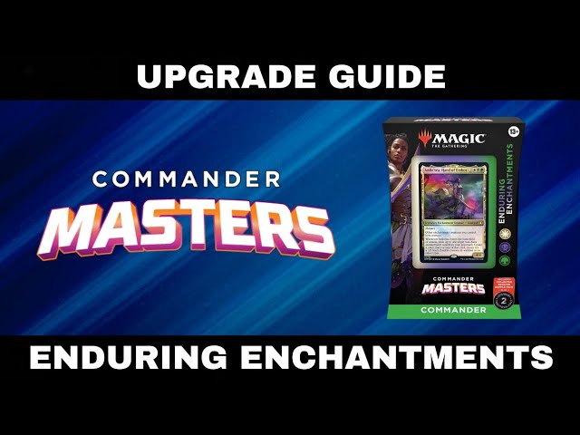 Enduring Enchantments | Magic the Gathering Commander Masters precon  upgrade guide