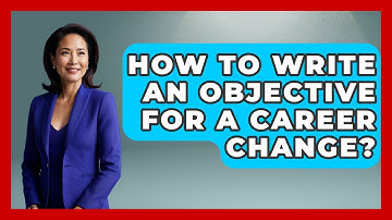 How To Write An Objective For A Career Change? - Job Success Network