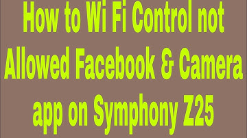How to Wi Fi Control not Allowed Facebook & Camera app on Symphony Z25