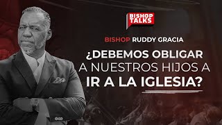 ¿Debemos obligar a nuestros hijos a ir a la iglesia?| Bishop Ruddy
Gracia