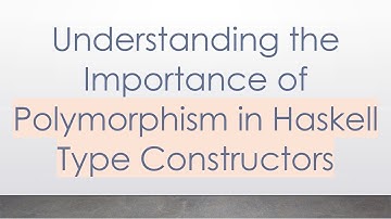 Understanding the Importance of Polymorphism in Haskell Type Constructors