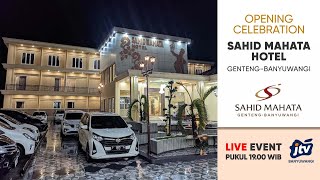 LIVE EVENT - OPENING CELEBRATION SAHID MAHATA HOTEL GENTENG - BANYUWANGI