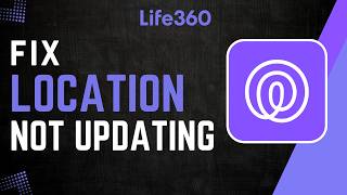 How to Fix Life360 'Location Not Updating' 2026
