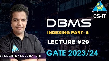 #29 Indexing Part 5 | DBMS | CS/IT | GATE 2023/24 | Ankush Saklecha Sir