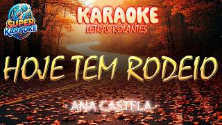 Karaokê HOJE TEM RODEIO - ANA CASTELA com Letra Rolante fácil de cantar