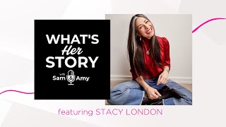 What&#39;s Her Story with Sam &amp; Amy featuring Stacy London