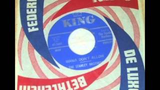 Video thumbnail of "Stanley Brothers - Mama Don't Allow"