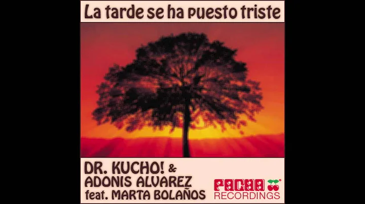 Dr. Kucho! & Adonis Alvarez feat. Marta Bolaos "La...