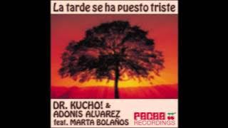 Dr. Kucho! & Adonis Alvarez feat. Marta Bolaños 'La Tarde Se Ha Puesto Triste' (Original Mix)