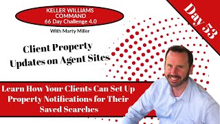KW Command 66 Day Challenge 4.0 Day 53 - Property Notifications for Clients on KW Agent Sites