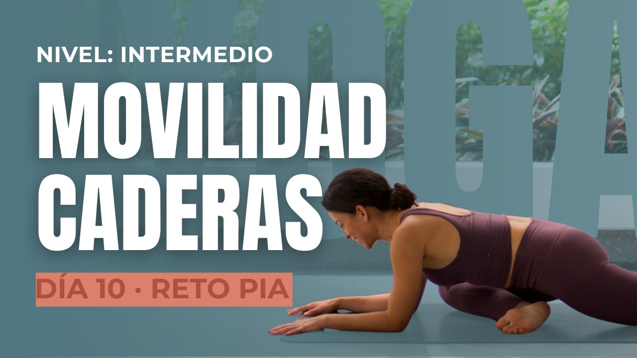 Yoga para CADERAS | Movilidad y Apertura Nivel Intermedio | 30 min – Día 10 Reto de Yoga PIA