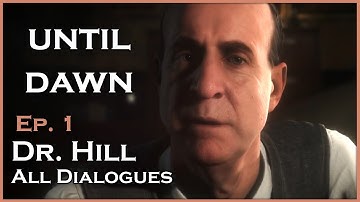 UNTIL DAWN - Dr. Hill / All Dialogues / Episode 1