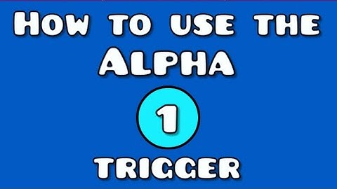 Geometry dash 2.1 "How to use the alpha Trigger"