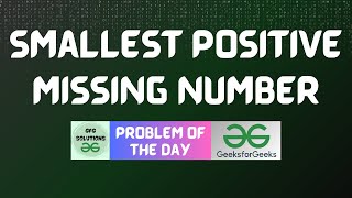 #437 GFG POTD | Smallest Positive Missing Number | GFG Solutions | 27-11-2024